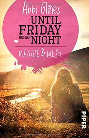 Until Friday Night Maggie und West: Roman (Field Party, Band 1)