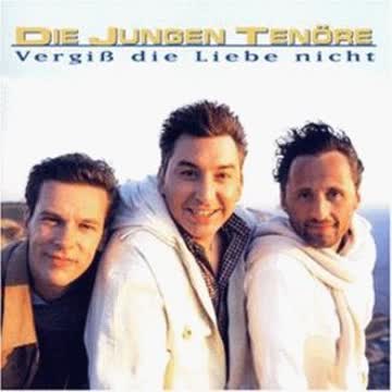 Die Jungen Tenöre - Vergiss Die Liebe Nicht