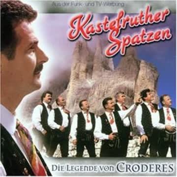 Kastelruther Spatzen - Die Legende Von Croderes