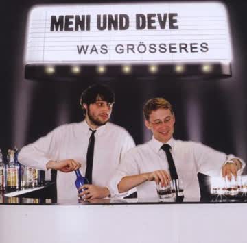 Meni und Deve - Was Grösseres