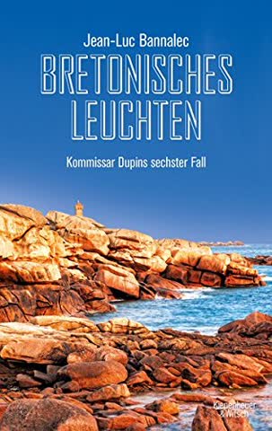 Bretonisches Leuchten: Kommissar Dupins sechster Fall (Kommissar Dupin ermittelt, Band 6)