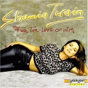 Shania Twain - For The Love Of Him