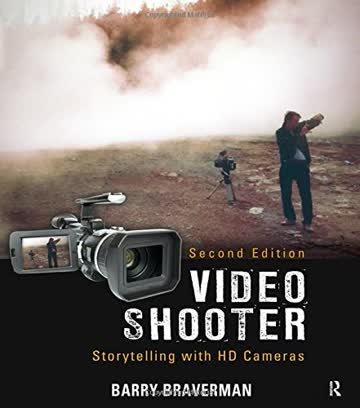 Video Shooter: Storytelling with DV, HD, and HDV Cameras