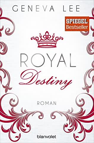 Royal Destiny: Roman (Die Royals-Saga, Band 7)