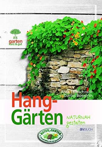 Hanggärten naturnah gestalten (Garten kurz & gut)