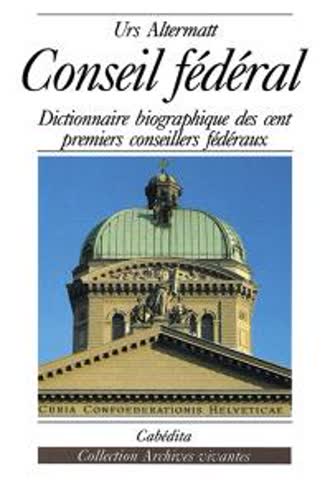 Conseil fédéral. Dictionnaire biographique