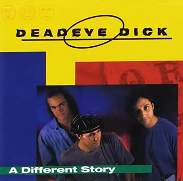 Deadeye Dick - A Different Story