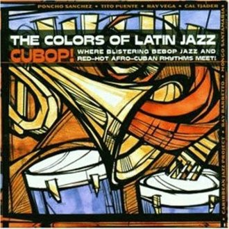 Various - Colors of Latin Jazz: Cubop!