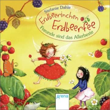 Erdbeerinchen Erdbeerfee. Freunde sind das Allerbeste!