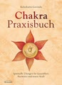 Chakra-Praxisbuch: Spirituelle Übungen für Gesundheit, Harmonie und innere Kraft
