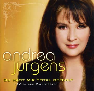 Andrea Jürgens - Du Hast Mir Total Gefehlt - 16 Große Single-Hits