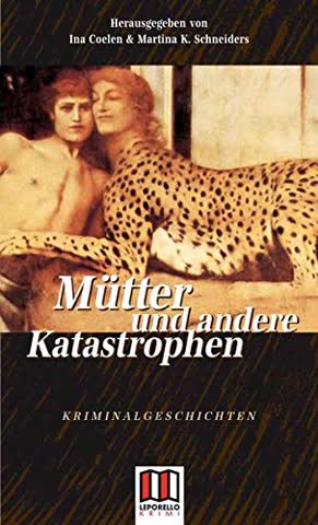 Mütter und andere Katastrophen, Kriminalgeschichten zum Muttertag