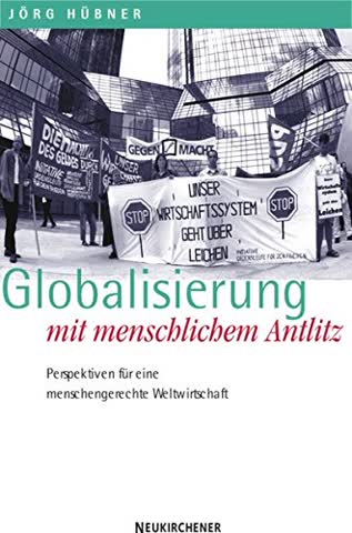 Globalisierung mit menschlichem Antlitz. Einführung in die Grundfragen globaler Grechtigkeit