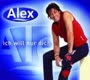 Alex - Ich Will Nur Dich