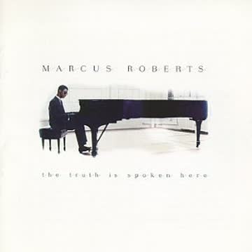 Marcus Roberts - Truth Is Spoken Here