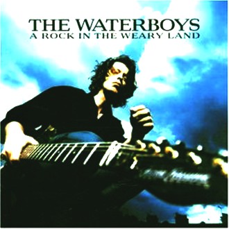 the Waterboys - A Rock in the Weary Land