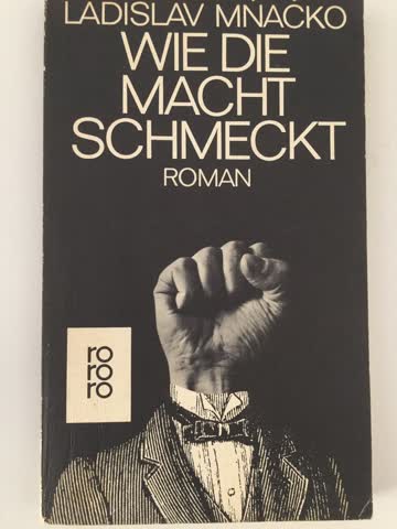 Wie die Macht schmeckt Ladislav Mnacko RORORO