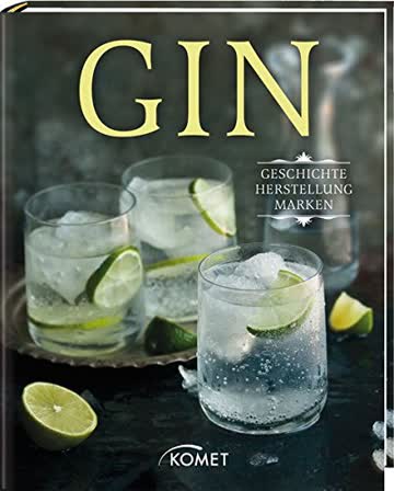 Gin: Geschichte, Herstellung, Marken