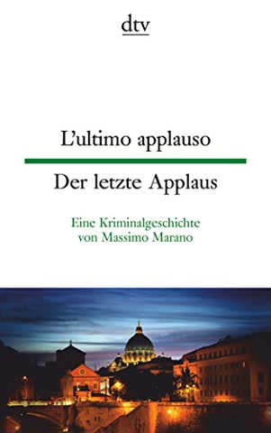 L'ultimo applauso Der letzte Applaus: Eine Kriminalgeschichte von Massimo Marano (dtv zweisprachig)