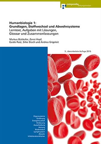 Humanbiologie 1: Grundlagen, Stoffwechsel und Abwehrsysteme: Lerntext, Aufgaben mit Lösungen, Glossar und Zusammenfassungen