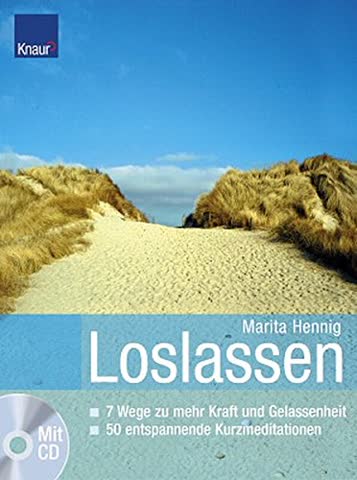 Loslassen!: 7 Wege zu mehr Kraft und Gelassenheit Über 50 entspannende Kurzmeditationen + CD