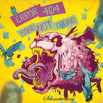 Error 404 - Band Not Found - Schmetterling