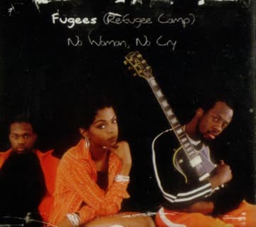 Fugees (Refugee Camp) - No Woman,No Cry