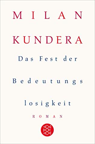 Das Fest der Bedeutungslosigkeit: Roman