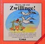 Hurra, wir sind Zwillinge: Ein Glückwunschbuch für alle großen und kleinen Menschen im Doppelpack sowie deren zweifach glückliche Eltern und Großeltern