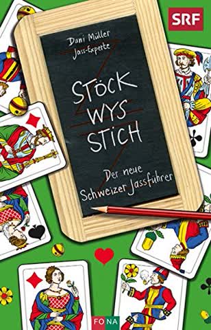Stöck - Wys - Stich: Der neue Schweizer Jassführer
