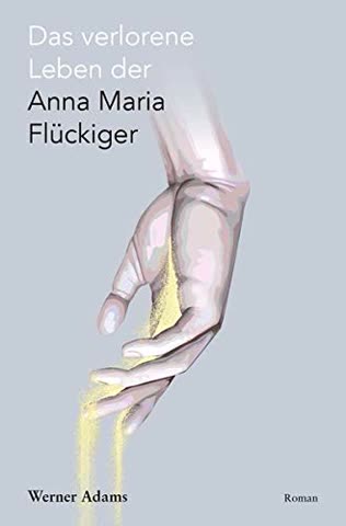 Das verlorene Leben der Anna Maria Flückiger