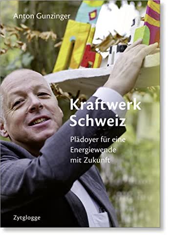 Kraftwerk Schweiz: Plädoyer für eine Energiewende mit Zukunft