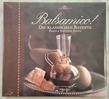 Balsamico! Die klassischen Rezepte