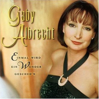 Gaby Albrecht - Einmal Wird Ein Wunder Gescheh'N