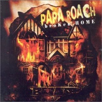 Papa Roach - Broken Home [Enhanced]