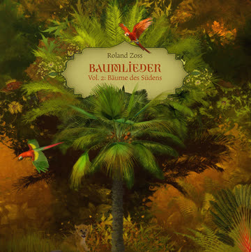 Roland Zoss - Baumlieder Vol. 2, Bäume des Südens
