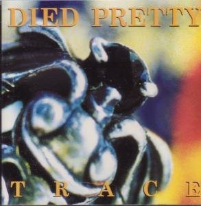Died Pretty - Trace (1993)