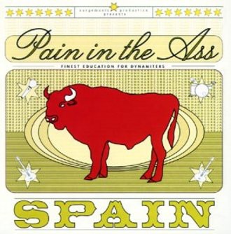 Pain in the Ass - Spain