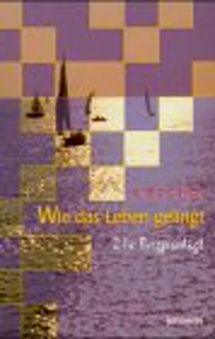 Wie das Leben gelingt: 21 × Bergpredigt