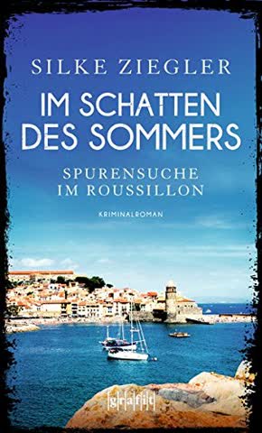 Im Schatten des Sommers - Spurensuche im Roussillon (Roussillon-Krimis)