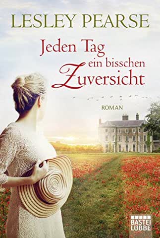 Jeden Tag ein bisschen Zuversicht: Roman
