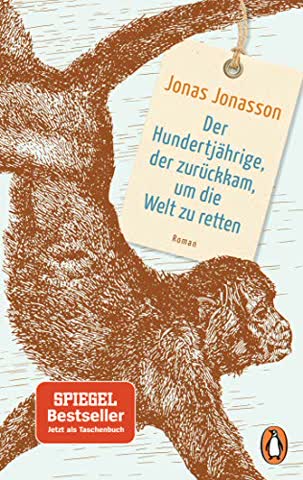 Der Hundertjährige, der zurückkam, um die Welt zu retten: Roman - Der Weltbestseller