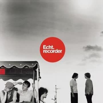 Echt - Recorder (Limited Edition)