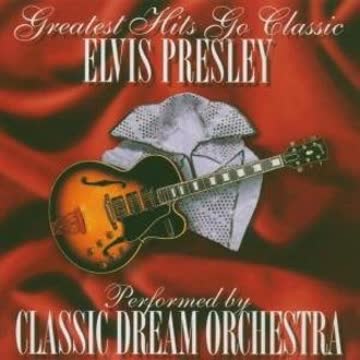 Classic Dream Orchestra - Elvis Presley-Greatest Hits Go Classic