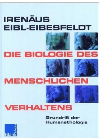 Die Biologie des menschlichen Verhaltens: Grundriss der Humanethologie