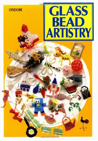 Glass Bead Artistry: Over 200 Playful Designs (Ondori S.)