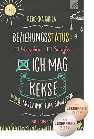 Beziehungsstatus: Ich mag Kekse: Keine Anleitung zum Singlesein