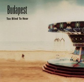 Budapest - Too Blind to Hear [UK-Import]