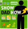 Show Dad how