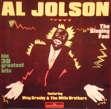 Al Jolson - The Singing Fool His 30 Greatest Hits